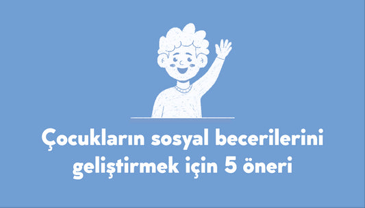 Çocukların sosyal becerilerini geliştirmek için 5 öneri